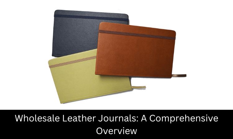 Wholesale Leather Journals A Comprehensive Overview